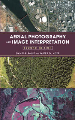 Aerial Photography and Image Interpretation - David P. Paine, James D. Kiser