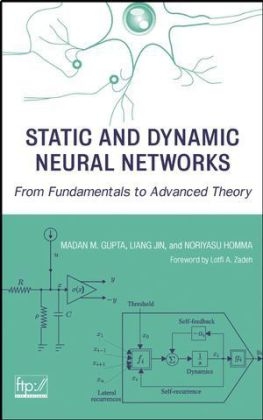Static and Dynamic Neural Networks - Madan Gupta, Liang Jin, Noriyasu Homma
