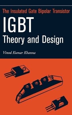 Insulated Gate Bipolar Transistor IGBT Theory and Design - Vinod Kumar Khanna