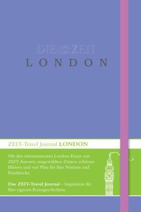 DIE ZEIT Travel Journal London - Karin Ceballos Betancur, Stefanie Flamm, Christopher Bailey, Ronald Reng, Michael Allmaier, Tomas Niederberghaus