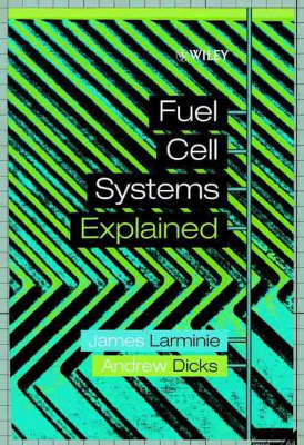 Fuel Cell Systems Explained - James Larminie, A. Dicks