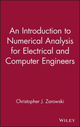 An Introduction to Numerical Analysis for Electrical and Computer Engineers - Christopher J. Zarowski