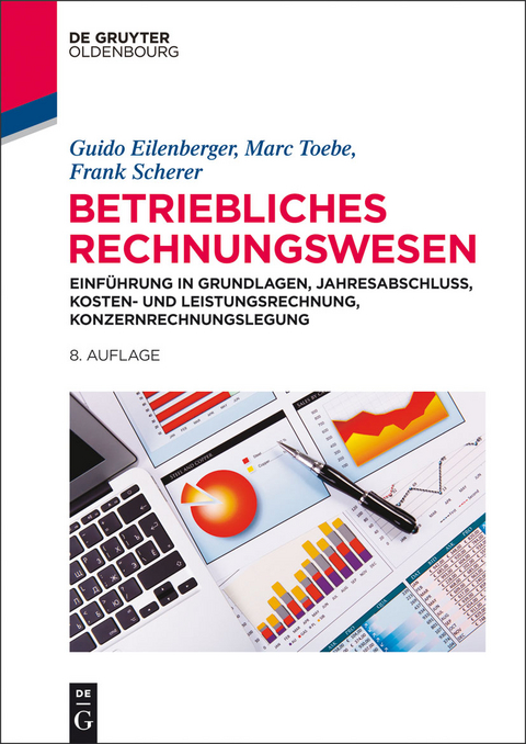 Betriebliches Rechnungswesen - Guido Eilenberger, Marc Toebe, Frank Scherer