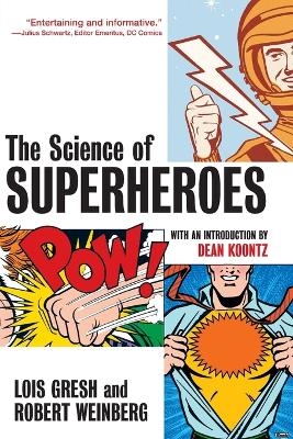 The Science of Superheroes - Lois H. Gresh, Robert Weinberg