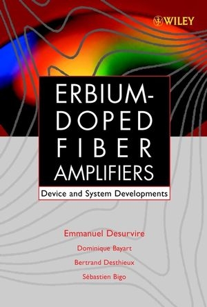 Erbium-Doped Fiber Amplifiers - Emmanuel Desurvire, Dominique Bayart, Bertrand Desthieux, Sébastien Bigo