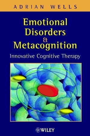 Emotional Disorders and Metacognition - Adrian Wells