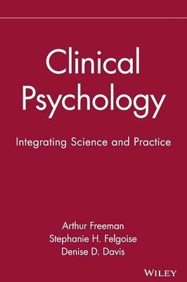 Clinical Psychology - Arthur Freeman, Stephanie H. Felgoise, Denise D. Davis