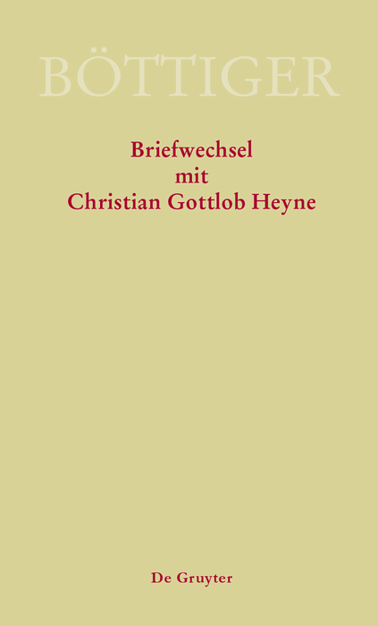 Karl August Böttiger – Briefwechsel mit Christian Gottlob Heyne - 