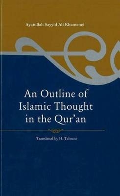 An Outline of Islamic Thought in the Quran - Ayatullah Sayyid Ali Khamenei