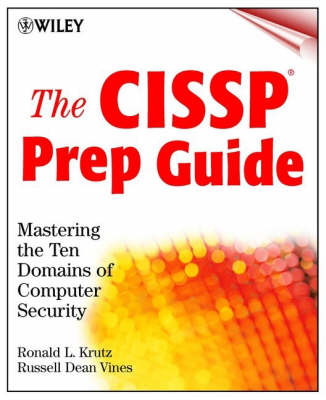 The CISSP Prep Guide - Ronald L. Krutz, Russell Dean Vines