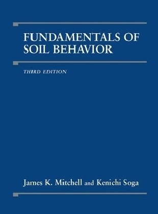 Fundamentals of Soil Behavior - James K. Mitchell, Kenichi Soga