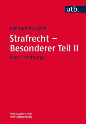 Strafrecht – Besonderer Teil II - Nicht Vermögensdelikte - Michael Kubiciel