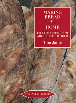 Making Bread at Home - Tom Jaine