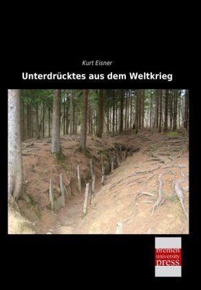 UnterdrÃ¼cktes aus dem Weltkrieg - Kurt Eisner