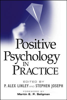 Positive Psychology in Practice - PA Linley