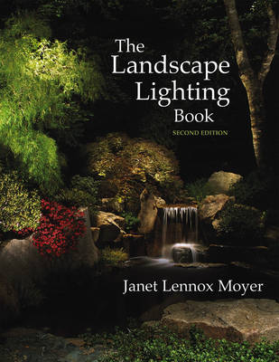 The Landscape Lighting Book - Janet Lennox Moyer