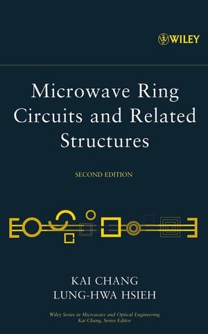 Microwave Ring Circuits and Related Structures - Kai Chang, Lung-Hwa Hsieh