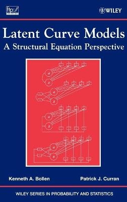 Latent Curve Models - Kenneth A. Bollen, Patrick J. Curran