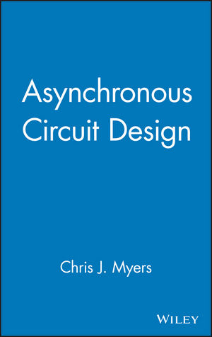 Asynchronous Circuit Design - Chris J. Myers