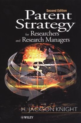 Patent Strategy for Researchers and Research Managers - H. Jackson Knight