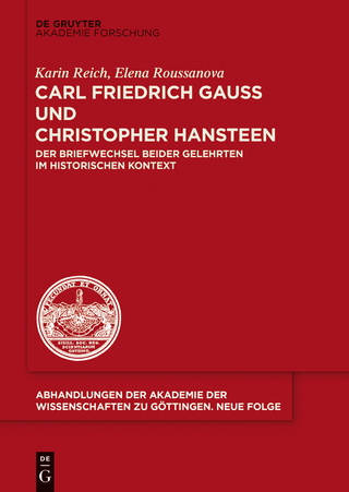 Carl Friedrich Gauß und Christopher Hansteen - Karin Reich; Elena Roussanova