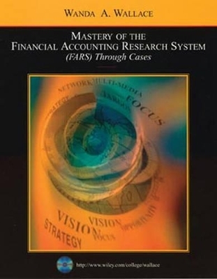 Mastery of the Financial Accounting Research System (FARS) Through Cases - Wanda A. Wallace