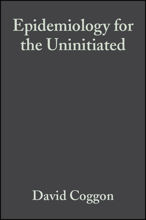 Epidemiology for the Uninitiated -  David Barker,  David Coggon,  Geoffrey Rose