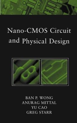 Nano-CMOS Circuit and Physical Design - Ban Wong, Anurag Mittal, Yu Cao, Greg W. Starr