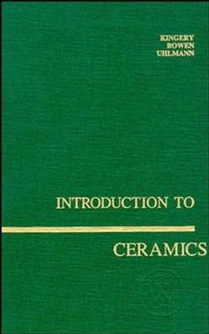 Introduction to Ceramics - W. David Kingery, H. K. Bowen, Donald R. Uhlmann