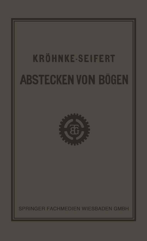 G.H.A. Kröhnkes Taschenbuch zum Abstecken von Bögen auf Eisenbahn- und Weglinien - R. Seifert