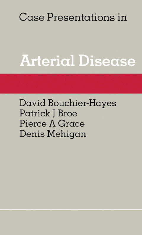 Case Presentations in Arterial Disease -  David Bouchier-Hayes,  Patrick J. Broe,  Pierce A. Grace