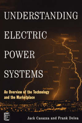Understanding Electric Power Systems - John A. Casazza, Frank Delea