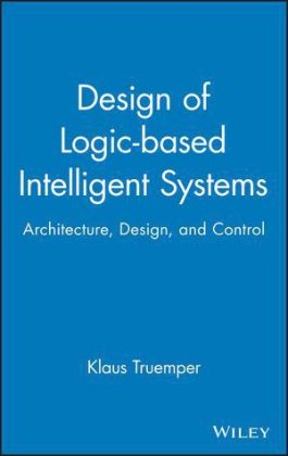 Design of Logic-based Intelligent Systems - Klaus Truemper