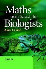 Maths from Scratch for Biologists - Alan J. Cann