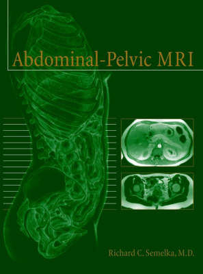 Abdominal-Pelvic MRI - Richard C. Semelka