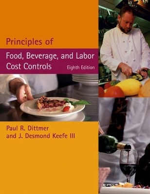 Principles of Food, Beverage, and Labor Cost Controls - Paul R. Dittmer, J.Desmond Keefe