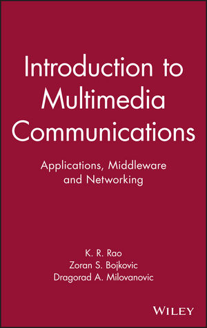 Introduction to Multimedia Communications - Kamisetty Rao, Zoran Bojkovic, Dragorad Milovanovic