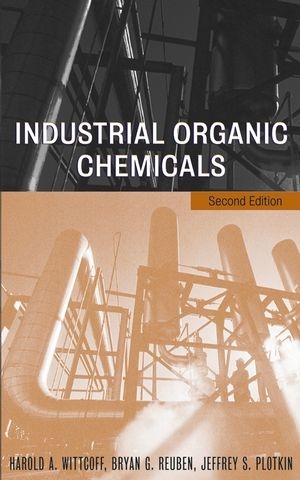Industrial Organic Chemicals - Harold A. Wittcoff, Bryan G. Reuben, Jeffery S. Plotkin