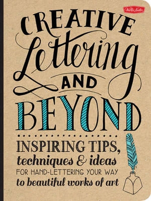 Creative Lettering and Beyond (Creative and Beyond) - Gabri Joy Kirkendall, Laura Lavender, Julie Manwaring, Shauna Lynn Panczyszyn