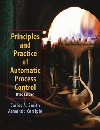 Principles and Practices of Automatic Process Control - Carlos A. Smith, Armando B. Corripio