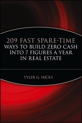 209 Fast Spare-Time Ways to Build Zero Cash into 7 Figures a Year in Real Estate - Tyler G. Hicks