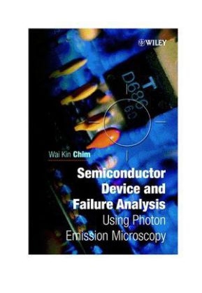 Semiconductor Device and Failure Analysis - Wai Kin Chim