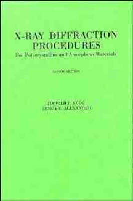 X-Ray Diffraction Procedures - Harold P. Klug, Leroy E. Alexander