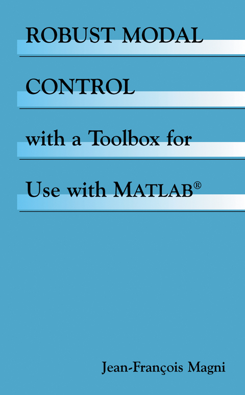 Robust Modal Control with a Toolbox for Use with MATLAB® - Jean-François Magni