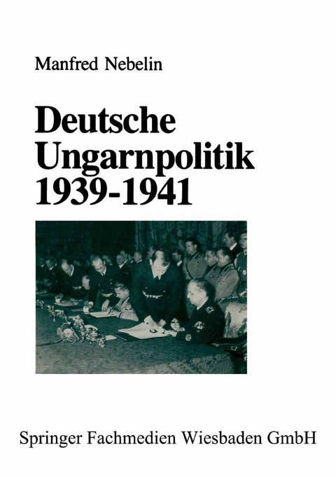 Deutsche Ungarnpolitik 1939–1941 - Manfred Nebelin