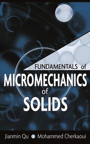 Fundamentals of Micromechanics of Solids - Jianmin Qu, Mohammed Cherkaoui