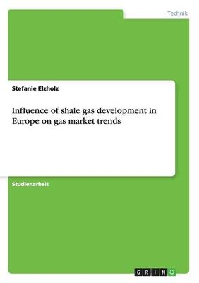 Influence of shale gas development in Europe on gas market trends - Stefanie Elzholz