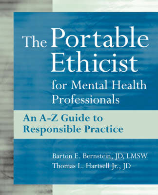 The Portable Ethicist for Mental Health Professionals - Barton E. Bernstein, Thomas L. Hartsell