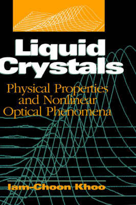 Physical and Optical Properties of Liquid Crystals - Iam-Choon Khoo