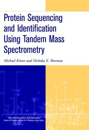 Protein Sequencing and Identification Using Tandem Mass Spectrometry - Michael Kinter, Nicholas E. Sherman